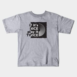 If It's Nice Play It Twice Kids T-Shirt